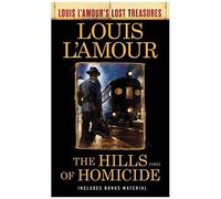 The Hills Of Homicide (Louis L'amour's Lost Treasures)