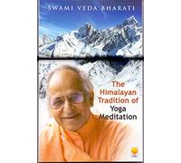 The Himalayan Tradition of Yoga Meditation [Paperback] [Apr 01, 2015] Swami Veda Bharati