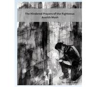 The Hindered Prayers of the Righteous Availth Mush