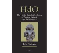 The Hindu-Buddhist Sculpture Of Ancient Kashmir And Its Influences