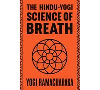 The Hindu-Yogi Science of Breath: Illustrated Guide