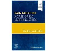 The Hip And Pelvis: Pain Medicine: A Case-Based Learning Series
