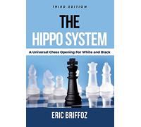 The HIPPO System: A Universal Chess Opening for White & Black