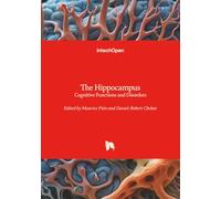 The Hippocampus - Cognitive Functions and Disorders