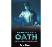The Hippocratic Oath: A Life in Medicine and Culture