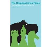 The Hippopotamus Rises: The Re-emergence of a Chess Opening