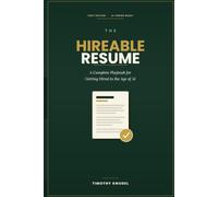 The Hireable Resume: A Complete Playbook for Getting Hired in the Age of AI