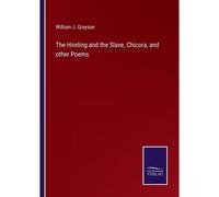 The Hireling And The Slave, Chicora, And Other Poems
