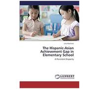 The Hispanic-Asian Achievement Gap In Elementary School