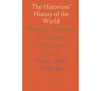 The Historians' History of the World: Notable Narratives on Ancient Civilizations