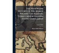 The Historians History Of The World Poland The Balkans, Turkey Minor Eastern States China Japan