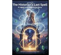 The Historian's Last Spell: A Legacy and Redemption Story