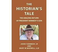 The Historian's Tale: The Amazing Return of President Kennedy's Son