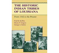 The Historic Indian Tribes of Louisiana: From 1542 to the Present