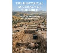 The Historical Accuracy of the Bible: Proven by Archaeology and other Sources