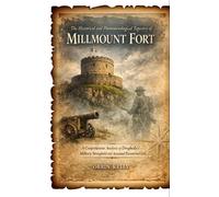The Historical and Phenomenological Tapestry of Millmount Fort A Comprehensive Analysis of Drogheda's Military Stronghold and Associated Paranormal Lore - Orrin Kelly - Research Division Bonkers - ebo