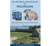 The Historical Archaeology of Michigan - Dean L. Anderson - University Press of Florida - ebook (ePub) - Livre