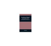 The Historical Cabinet; Containing Authentic Accounts Of Many Remarkable And Interesting Events, Which Have Taken Place In Modern Times