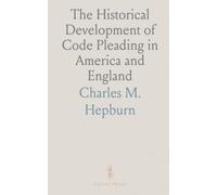 The Historical Development of Code Pleading in America and England