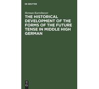 The Historical Development Of The Forms Of The Future Tense In Middle High German