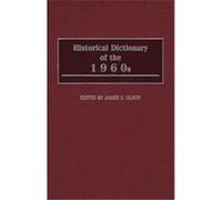 The Historical Dictionary of the 1960s, HISTORICAL DICTIONARY OF THE 1960'S James S. Olson (Auteur)