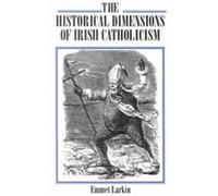 The Historical Dimensions of Irish Catholicism Emmet Larkin (Auteur)