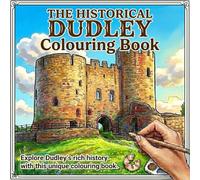 The Historical Dudley Colouring Book: A Journey Through History & Heritage - Black Country Images to Colour