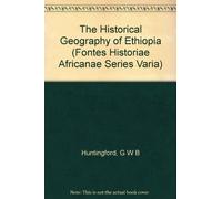 The Historical Geography of Ethiopia: From the First Century Ad to 1704