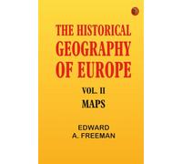 The Historical Geography of Europe Vol. II Maps