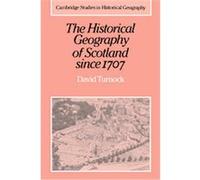 The Historical Geography of Scotland Since 1707, Cambridge Studies in Historical Geography, 2 David Turnock (Auteur)