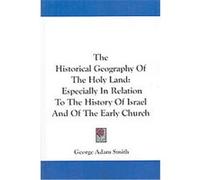 The Historical Geography of the Holy Land George Adam Smith (Auteur)