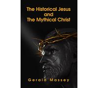 The Historical Jesus And The Mythical Christ Paperback