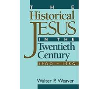 The Historical Jesus In The Twentieth Century