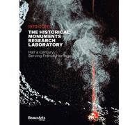 The historical monuments research laboratory 1970-2020: half a century serving french heritage - Collectif - Beaux Arts Editions - broché - Monographie