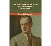 The Historical Nights Entertainment Second Series - Rafael Sabatini - Bibliotech Press - Livre en Anglais Rafael SabatiniRafael Sabatini (Auteur)