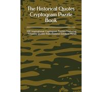The Historical Quotes Cryptogram Puzzle Book: 500 Inspirational Cryptogram Puzzles Featuring Timeless Quotes from History’s Greatest Minds
