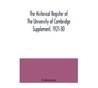 The Historical Register Of The University Of Cambridge Supplement, 1921-30