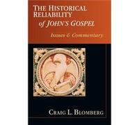 The Historical Reliability of John's Gospel : Issues Commentary Dr Craig L Blomberg (Auteur)