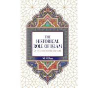 The Historical Role of Islam: An Essay on Islamic Culture