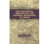 The Historical Writing of the Mongol Invasions in Japan