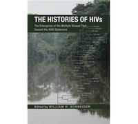 The Histories of HIVs The Emergence of the Multiple Viruses That Caused the AIDS Epidemics by Edited by William H Schneider Edited by William H Schneider (Auteur)