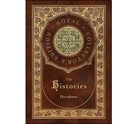 The Histories (Royal Collector's Edition) (Annotated) (Case Laminate Hardcover With Jacket)