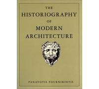 The Historiography Of Modern Architecture