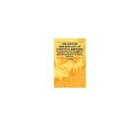The History And Biology Of Livestock Breeding - With Information On Heredity, Reproduction, Selection And Many Other Aspects Of Animal Breeding