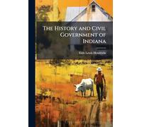 The History and Civil Government of Indiana
