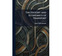 The History and Economics of Transport