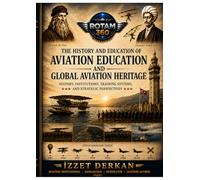 The History and Education of Aviation: From Early Flight Experiments to Modern Aviation Systems: Global, Turkish and Cypriot Perspectives