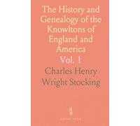 The History and Genealogy of the Knowltons of England and America