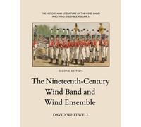 The History and Literature of the Wind Band and Wind Ensemble: The Nineteenth-Century Wind Band and Wind Ensemble (Volume 5) by Dr David Whitwell (2012-04-08)