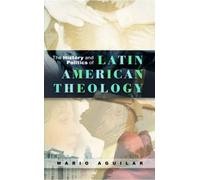 The History And Politics Of Latin American Theology Vol. 1